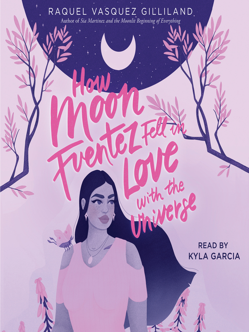 Title details for How Moon Fuentez Fell in Love with the Universe by Raquel Vasquez Gilliland - Available
